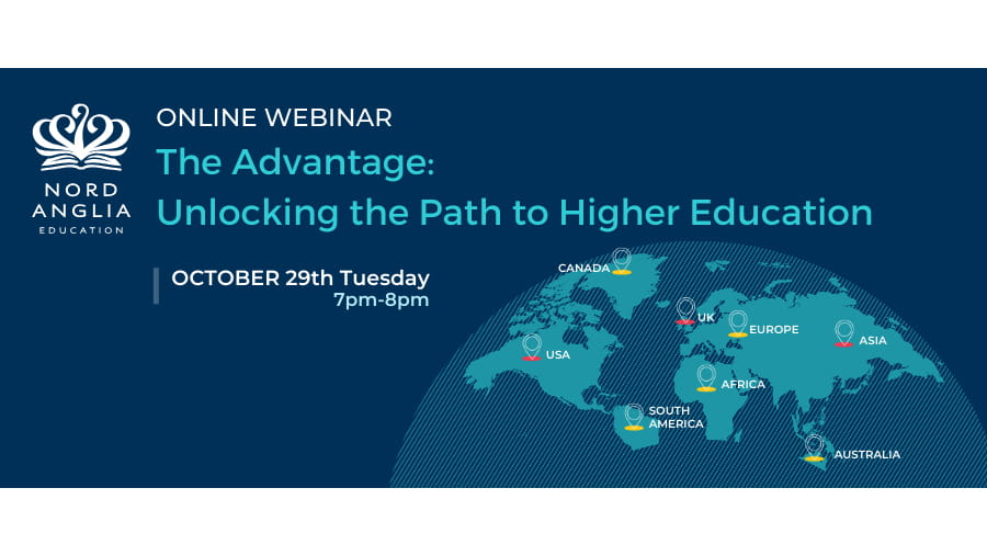Join Online Webinar "The Advantage: Unlocking the Path to Higher Education" 29th October and hear from Nord Anglia experts - Join Online Webinar The Advantage Unlocking the Path to Higher Education 29th October