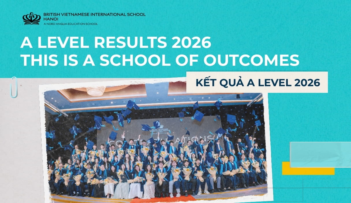 BVIS Hanoi Achieves Record-Breaking A Level Results for the Third Consecutive Year - Record-Breaking A Level Results for the Third Consecutive Year